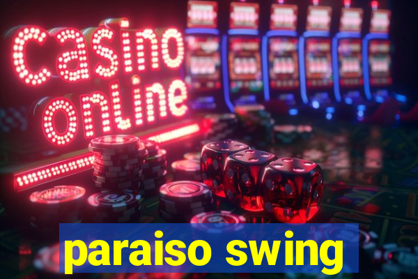 paraiso swing